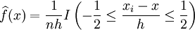 \widehat{f}(x)=\frac{1}{nh} I\left(-\frac{1}{2} \le \frac{x_i-x}{h} \le \frac{1}{2}\right)