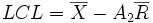  LCL = \overline{X} -A_2\overline{R}