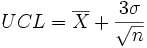  UCL = \overline{X} + \frac{3\sigma}{\sqrt{n}}