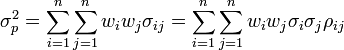  \sigma_pˆ2 = \sum_{i=1}ˆn \sum_{j=1}ˆn w_i w_j \sigma_{ij} = \sum_{i=1}ˆn \sum_{j=1}ˆn w_i w_j \sigma_i \sigma_j \rho_{ij} 