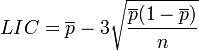 LIC = \overline{p} - 3\sqrt{\frac{\overline{p}(1 - \overline {p})}{n}}