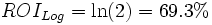 ROI_{Log}=\ln(2)=690%