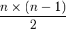 \frac{n\times(n-1)}{2}