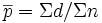 \overline{p} = \Sigma{d} / \Sigma{n}