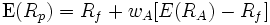  \operatorname{E}(R_p) =  R_f + w_A \operatorname[{E}(R_A) - R_f]