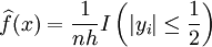 \widehat{f}(x)=\frac{1}{nh} I\left(|y_i| \le \frac{1}{2}\right)